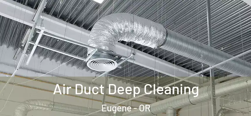Air Duct Deep Cleaning Eugene - OR