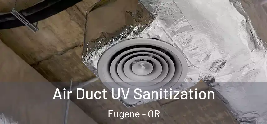 Air Duct UV Sanitization Eugene - OR