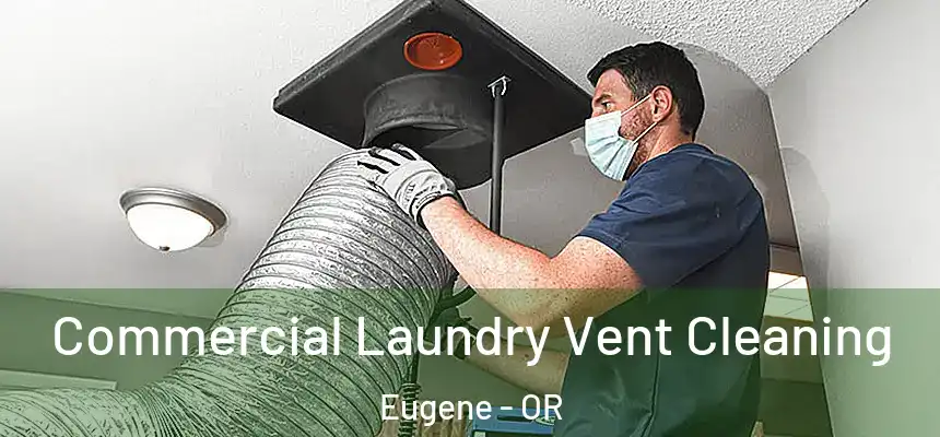 Commercial Laundry Vent Cleaning Eugene - OR