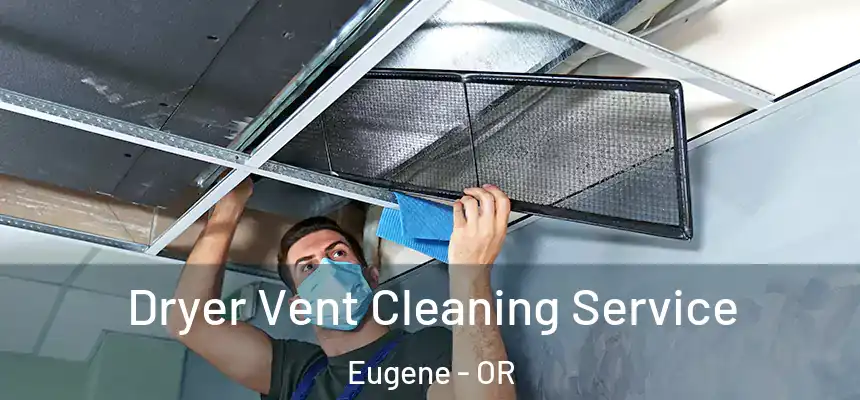  Dryer Vent Cleaning Service Eugene - OR