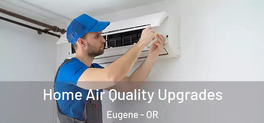 Home Air Quality Upgrades Eugene - OR