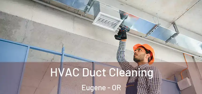 HVAC Duct Cleaning Eugene - OR
