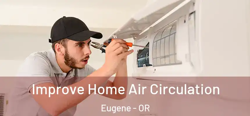 Improve Home Air Circulation Eugene - OR