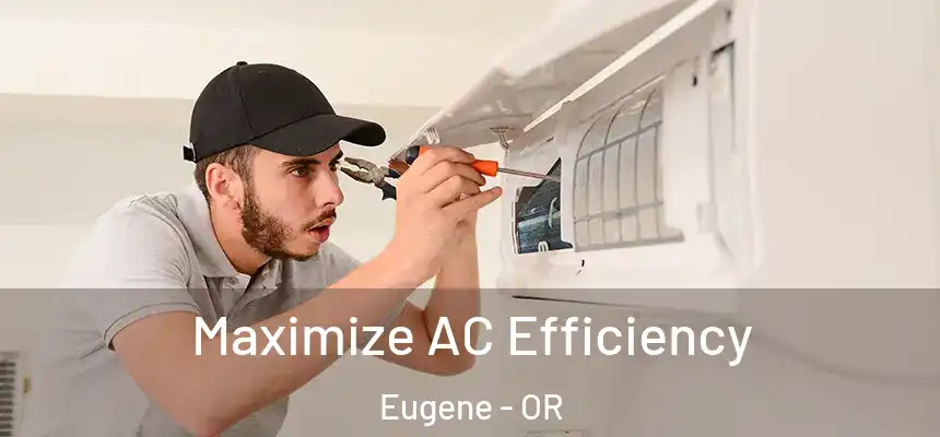 Maximize AC Efficiency Eugene - OR