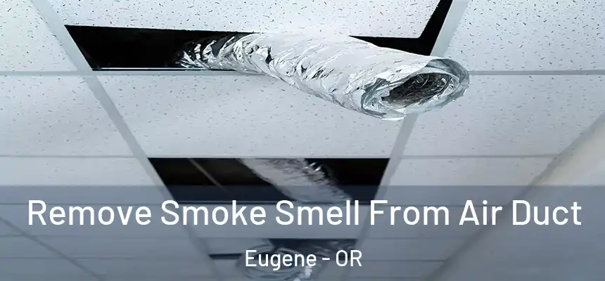  Remove Smoke Smell From Air Duct Eugene - OR