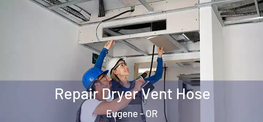  Repair Dryer Vent Hose Eugene - OR