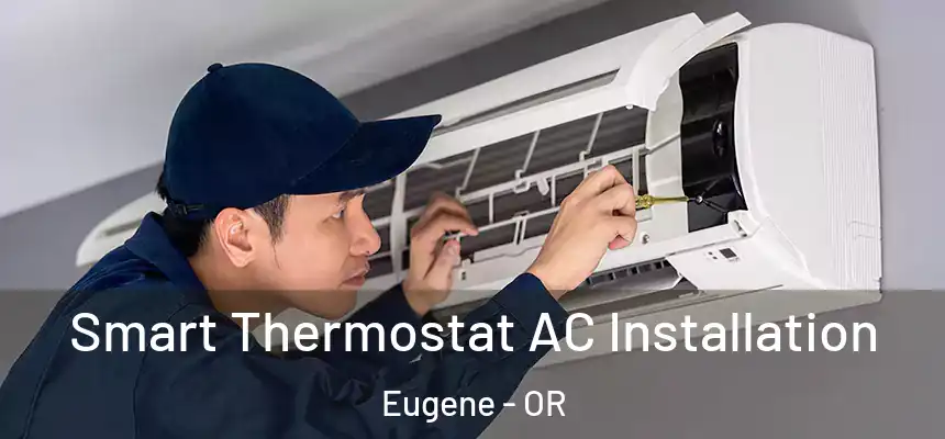 Smart Thermostat AC Installation Eugene - OR