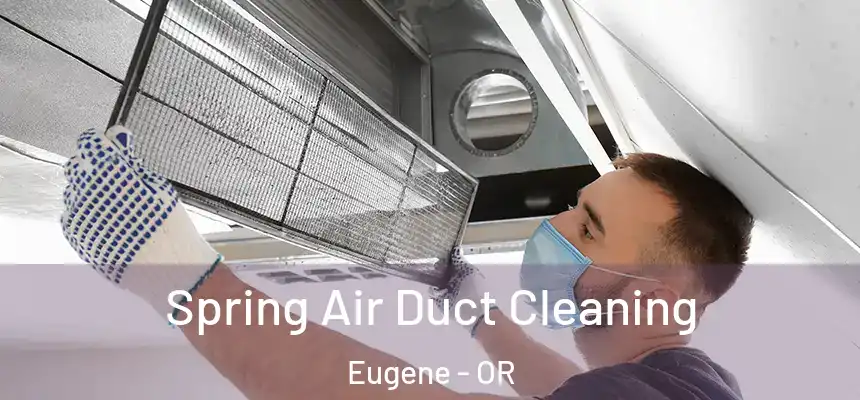 Spring Air Duct Cleaning Eugene - OR