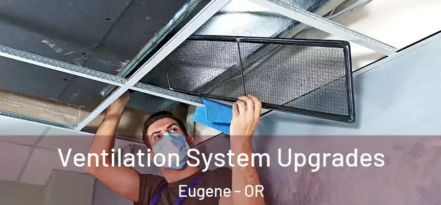 Ventilation System Upgrades Eugene - OR